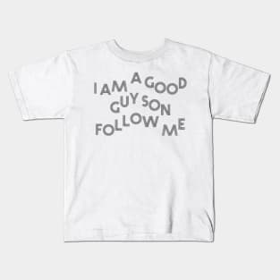 I am a good guy son follow me Kids T-Shirt